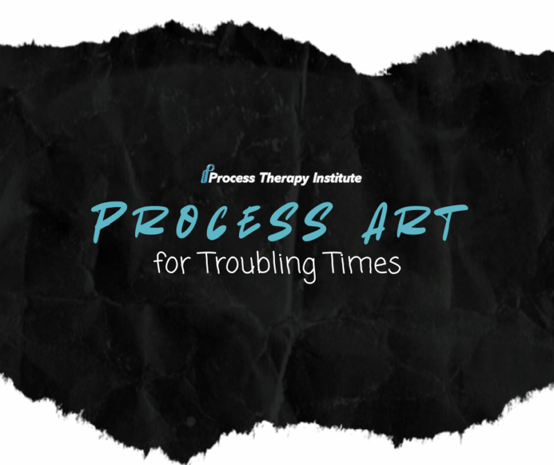Archived: Process Art for Troubling Times – Free Community Workshop