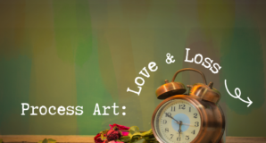 Process Art for Love & Loss – Free Community Workshop