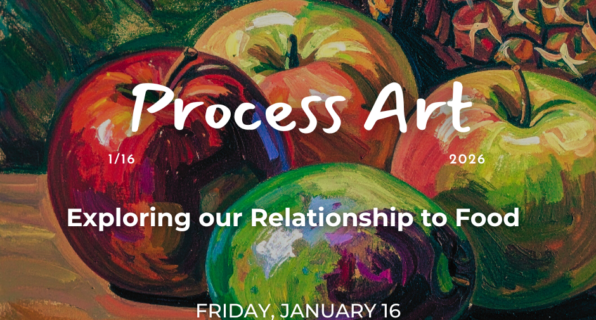 Process Art – Exploring our Relationship to Food for the New Year